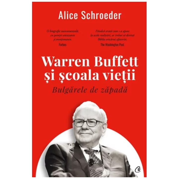 Bulgarele de zapada. Warren Buffett si scoala vietii - Alice Schroeder