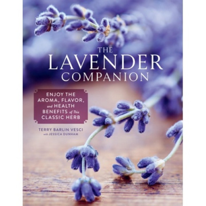The Lavender Companion: Enjoy The Aroma, Flavor, And Health Benefits Of This Classic Herb - Terry Barlin Vesci