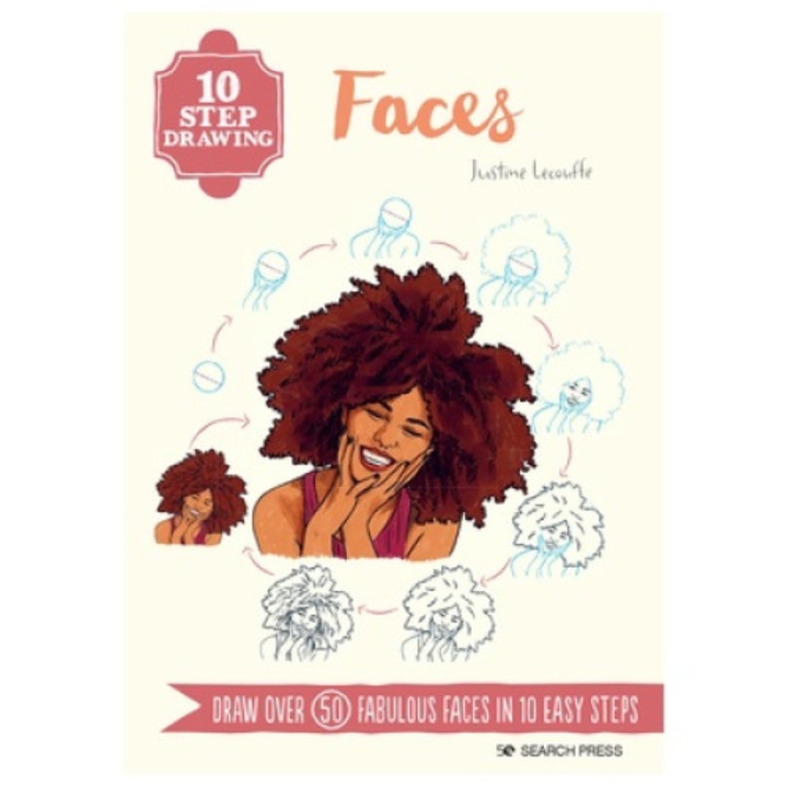 10 Step Drawing: Faces: Draw Over 50 Fabulous Faces In 10 Easy Steps - Justine Lecouffe