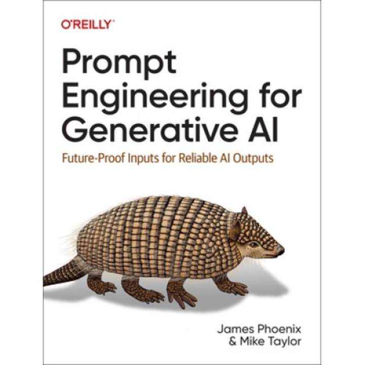 Prompt Engineering For Generative Ai: Future-proof Inputs For Reliable Ai Outputs - James Phoenix