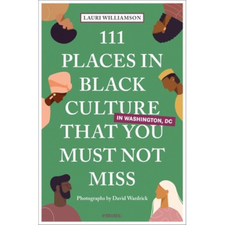 111 Places In Black Culture In Washington, Dc That You Must Not Miss - Lauri Williamson