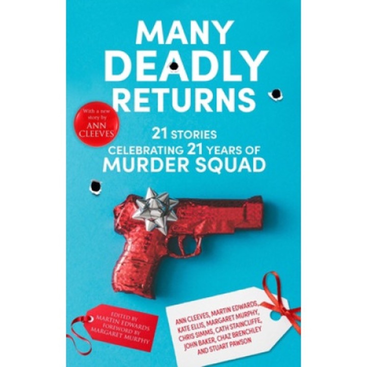Many Deadly Returns: 21 Stories Celebrating 21 Years Of Murder Squad - Margaret Murphy
