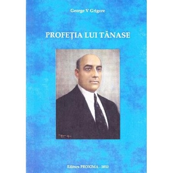 Profetia lui Tanase - George V.Grigore Profetia lui Tanase - George V.Grigore