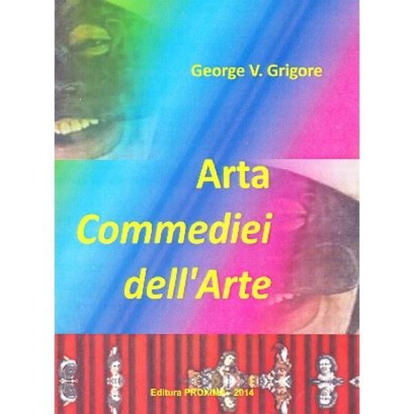 Arta commediei dell'Arte - George V.Grigore