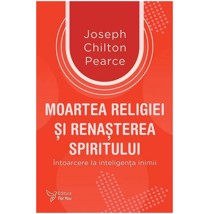Moartea religiei si renasterea spiritului, Joseph Chilton Pearce
