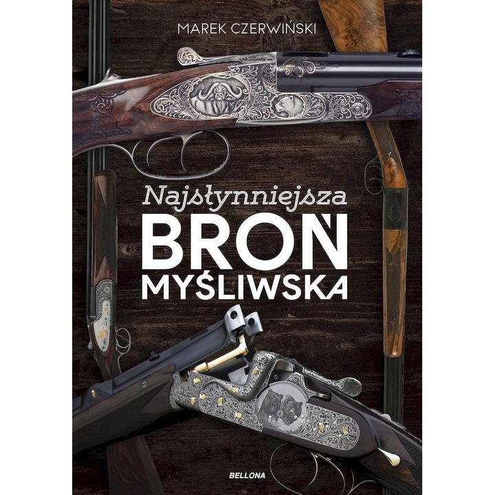 Najslynniejsza bron mysliwska, Bellona, Marek Czerwinski, 2024