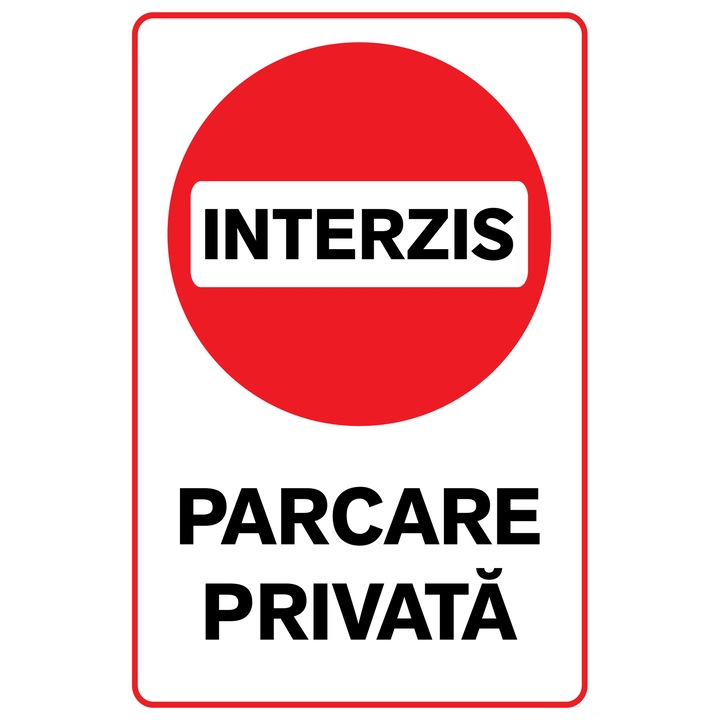 Indicator Parcare, Interzis, Parcare Privata, 20x30 cm, placuta PVC, 2mm