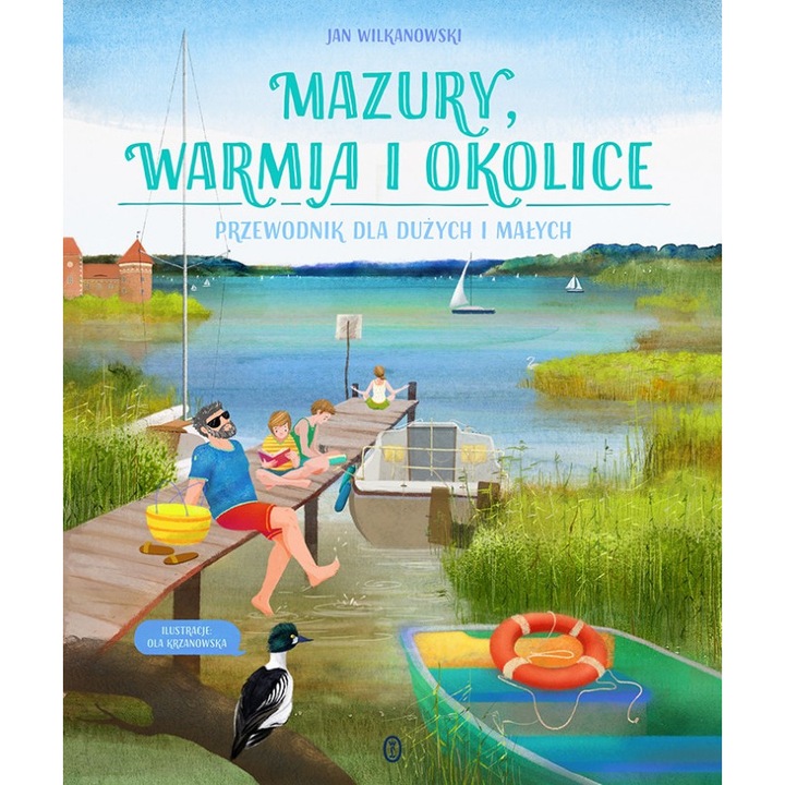Mazury, Warmia i okolice. Przewodnik dla duzych i malych, Jan Wilkanowski, 2024