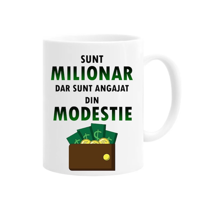 Cana personalizata cu mesaj amuzant: sunt milionar dar sunt angajat din modestie, 330ml, alba