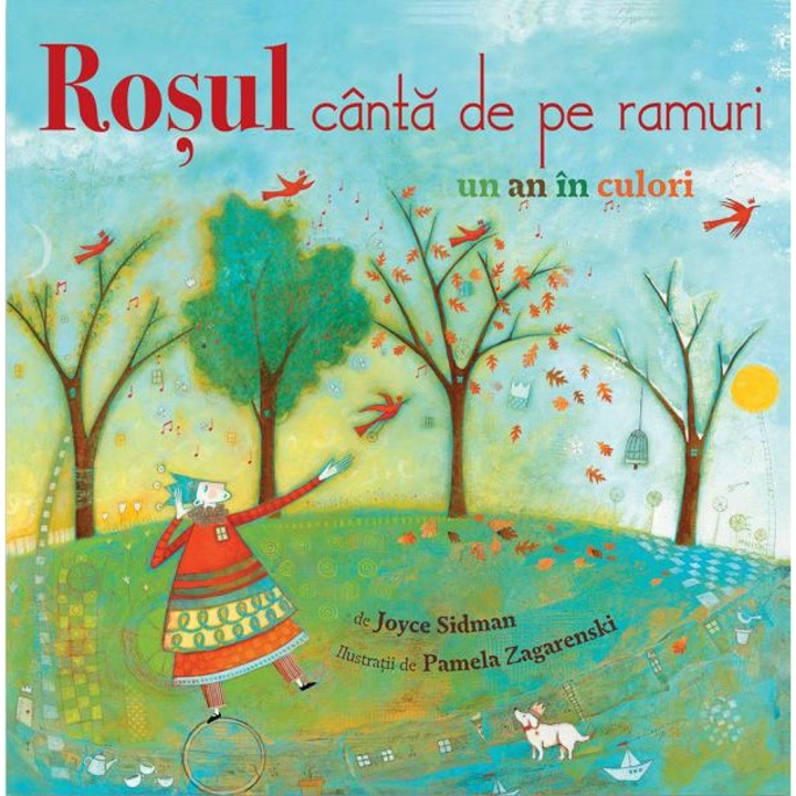 Rosul Canta De Pe Ramuri. Un An In Culori - Joyce Sidman, Pamela Zagarenschi