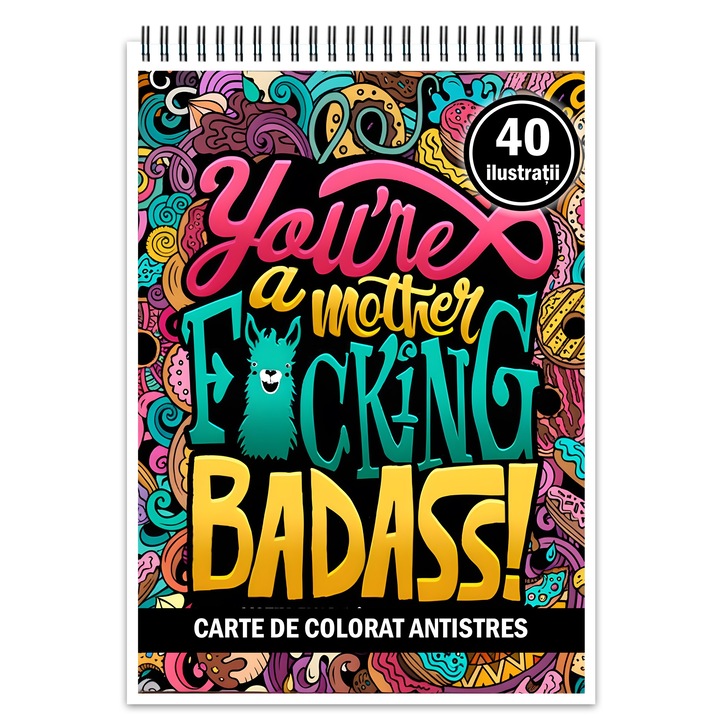 Carte de colorat pentru relaxare si antistres, 40 de ilustratii, F*cking Badass, Editura Legendary Print, 86 pagini
