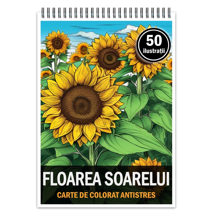 Carte de colorat pentru relaxare si antistres, 50 de ilustratii, Floarea Soarelui, Editura Legendary Print, 106 pagini