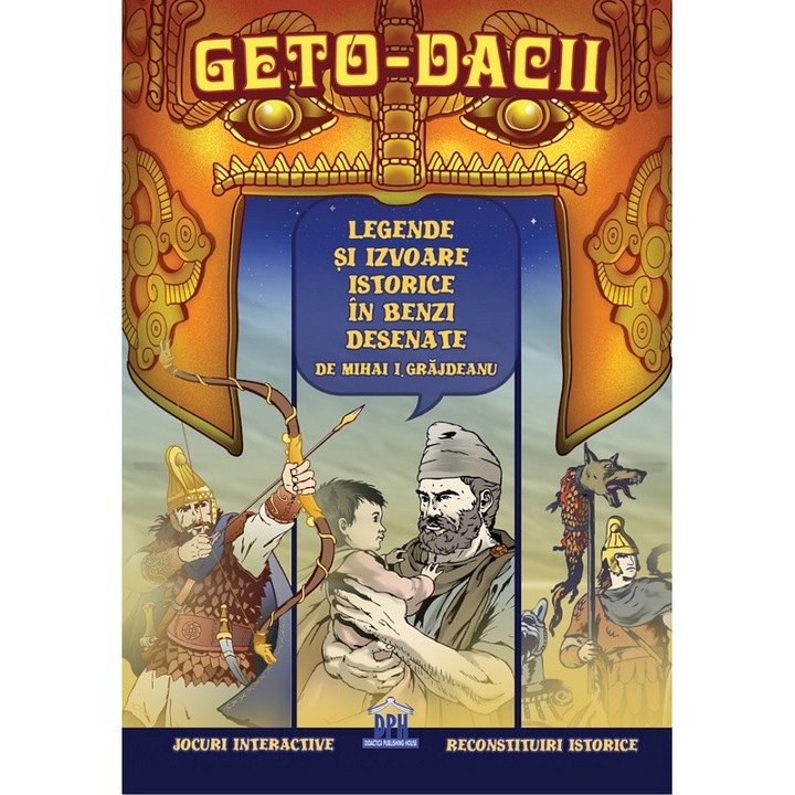Geto-dacii. Legende Si Izvoare Istorice In Benzi Desenate - Mihai Ionut Grajdeanu