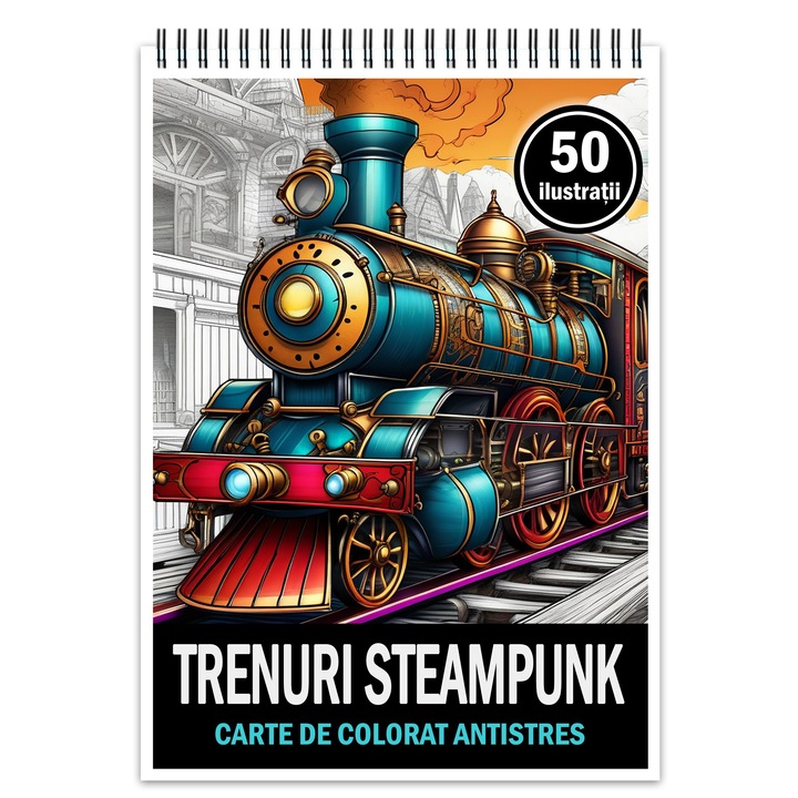 Carte de colorat pentru relaxare si antistres, 50 de ilustratii, Trenuri Steampunk, Editura Legendary Print, 106 pagini