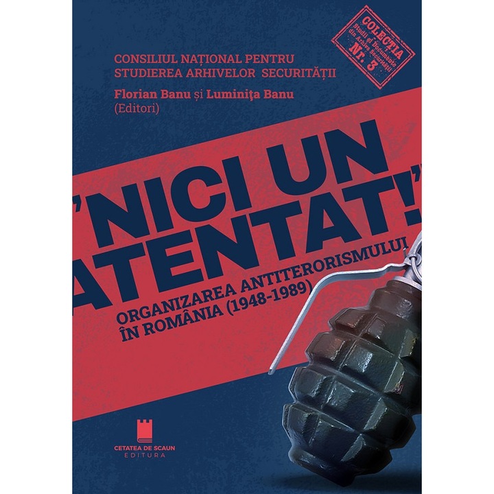 Nici Un Atentat. Organizarea Antiterorismului In Romania - Florian Banu, Luminita Banu