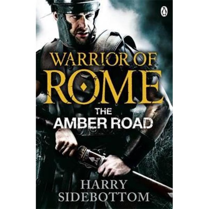 Warrior of Rome: the Amber Road