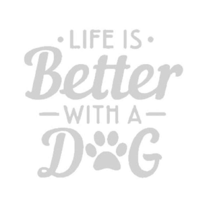 Sticker decorativ perete / geam, Life's better with a dog, 13x12 cm, alb