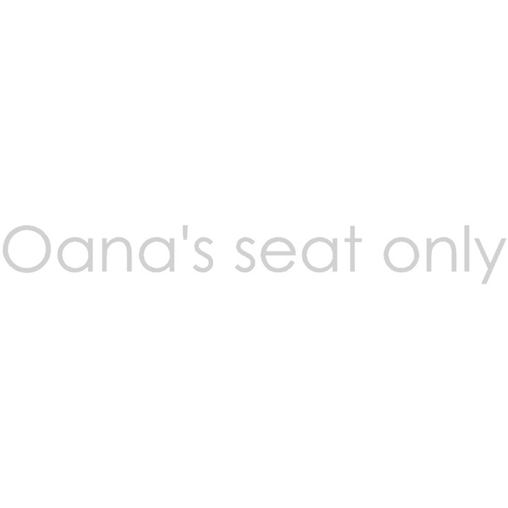 Sticker decorativ auto, Oana's seat only, 25x2 cm, alb