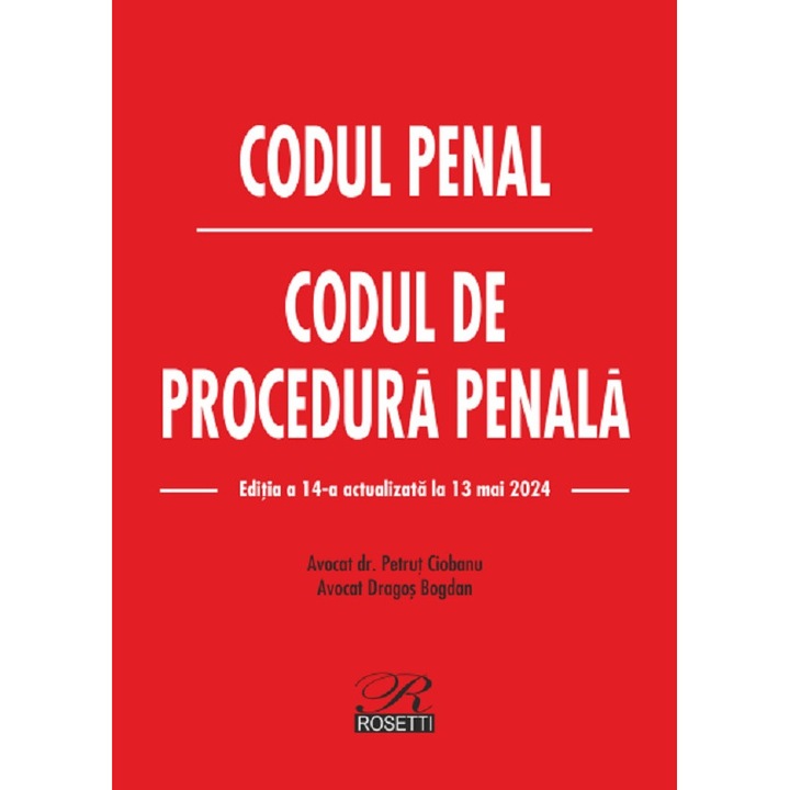 Codul Penal. Codul De Procedura Penala Act. 13 Mai 2024 - Petrut Ciobanu, Dragos Bogdan