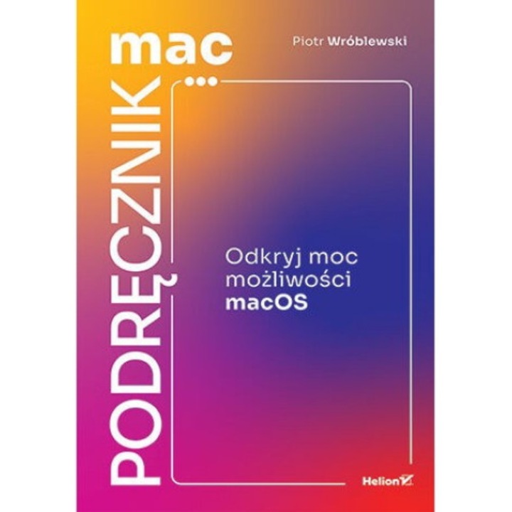 MacManual. Descoperiti puterea macOS
