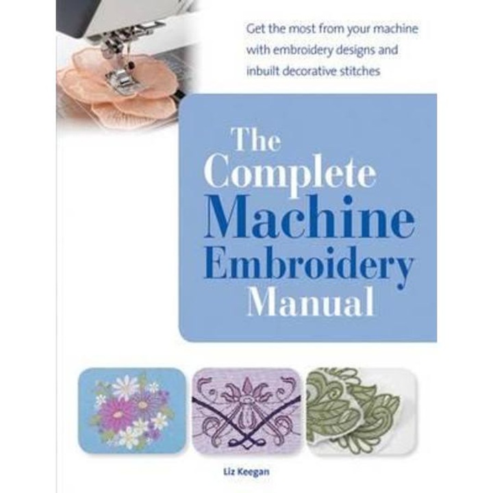 Complete Machine Embroidery Manual