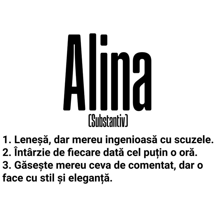 Sticker Cu Numele Alina, si Mesaj Amuzant, Lenesa, Mereu are de Comentat, Gaseste Scuze cu Margini Albe, PVC Vinyl 23 cm