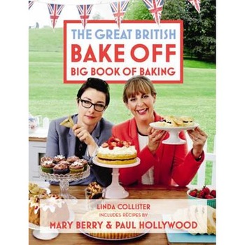 Great British Bake off: Big Book of Baking Great British Bake off: Big Book of Baking