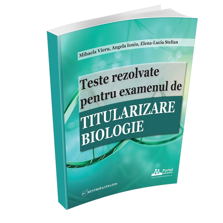 Teste rezolvate pentru examenul de titularizare BIOLOGIE, Rentrop&Straton