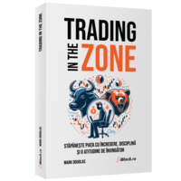 Trading in The Zone (limba romana) – Stapaneste Piata cu incredere, disciplina si o a Atitudine de Invingator - Mark Douglas