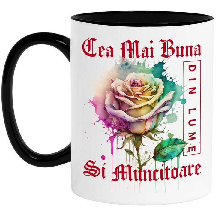 Cana Cu Textul Cea Mai Buna Si Muncitoare, Din Lume, Floare, Trandafir Colorat, Watercolor, Pictura pe Apa, Design, 330ml, Ceramica cu Maner Negru