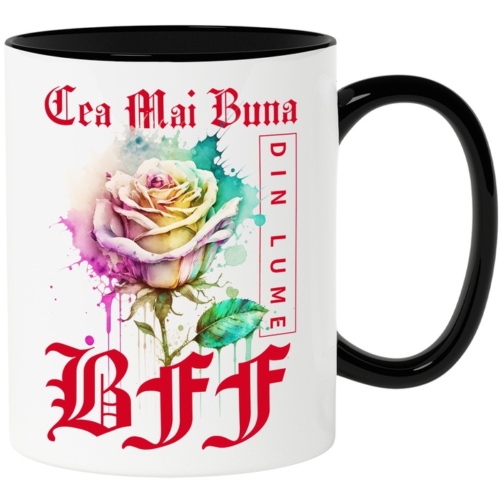 Cana Cu Textul Cea Mai Buna BFF, Din Lume, Floare, Trandafir Colorat, Watercolor, Pictura pe Apa, Design, 330ml, Ceramica cu Maner Negru