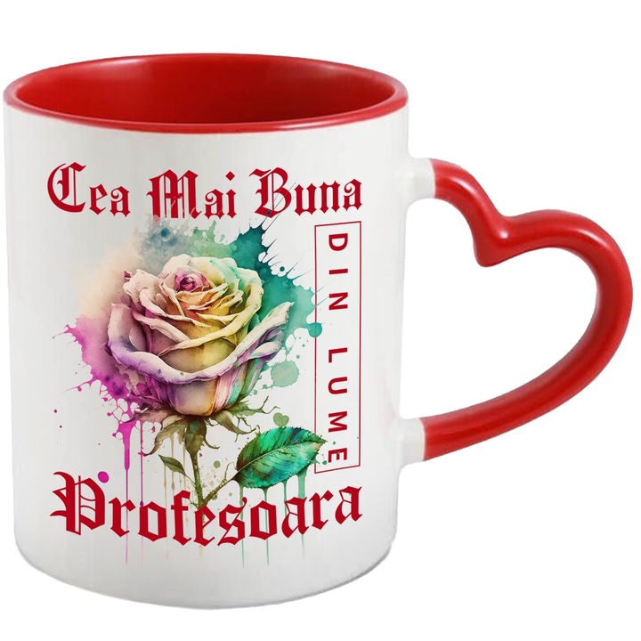 Cana Cu Textul Cea Mai Buna Profesoara, Din Lume, Floare, Trandafir Colorat, Watercolor, Pictura pe Apa, Design, 330ml, Ceramica cu Maner Inima Rosie