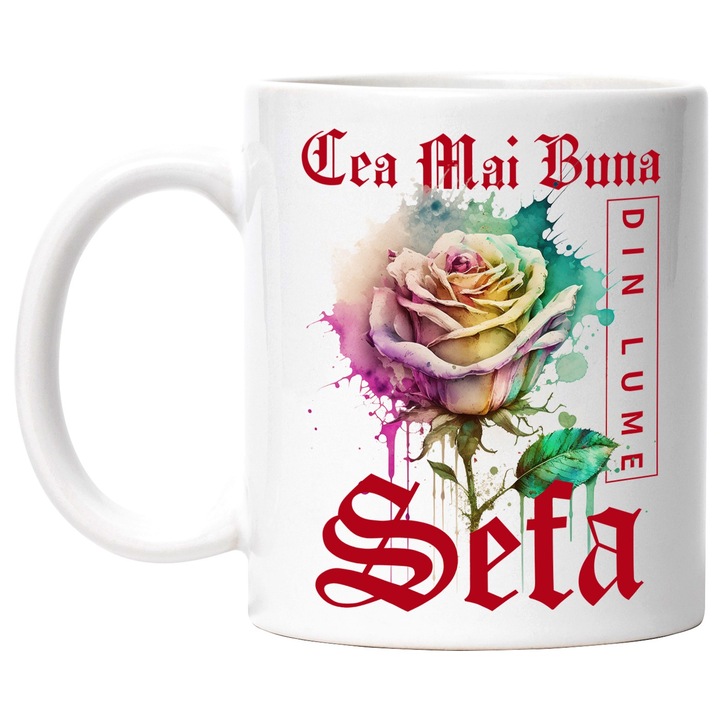 Cana Cu Textul Cea Mai Buna Sefa, Din Lume, Floare, Trandafir Colorat, Watercolor, Pictura pe Apa, Design, 330ml, Ceramic cu Maner Alb