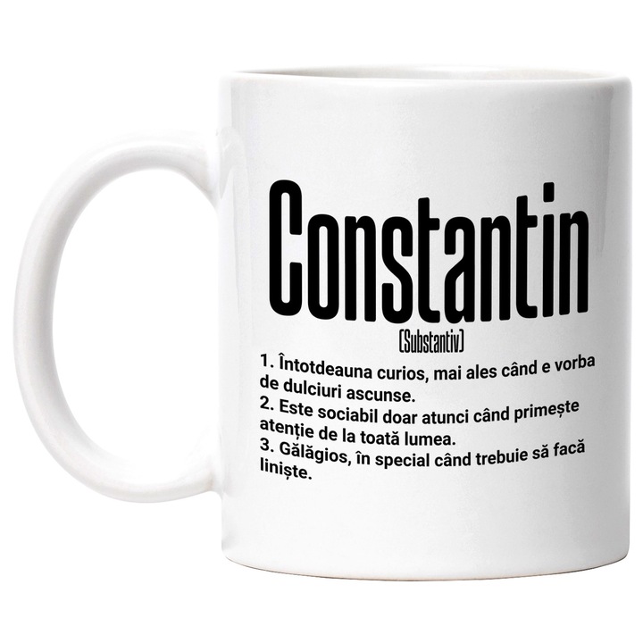 Cana Cu Numele Constantin, Cu Mesaj Amuzant, Curios, Sociabil, Galagios, 330ml, Ceramic cu Maner Alb