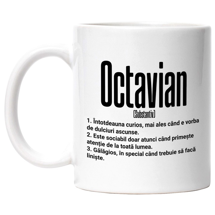 Cana Cu Numele Octavian, Cu Mesaj Amuzant, Curios, Sociabil, Galagios, 330ml, Ceramic cu Maner Alb