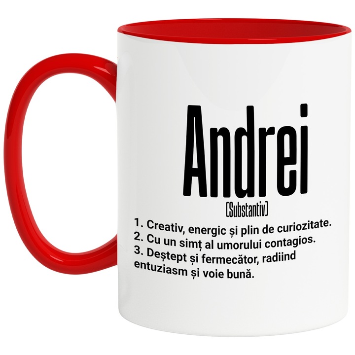 Cana Cu Numele Andrei, Cu Mesaj Motivational, Creativ, Energic, Curios, Destept, Fermecator, Amuzant, 330ml, Ceramic cu Maner Rosu