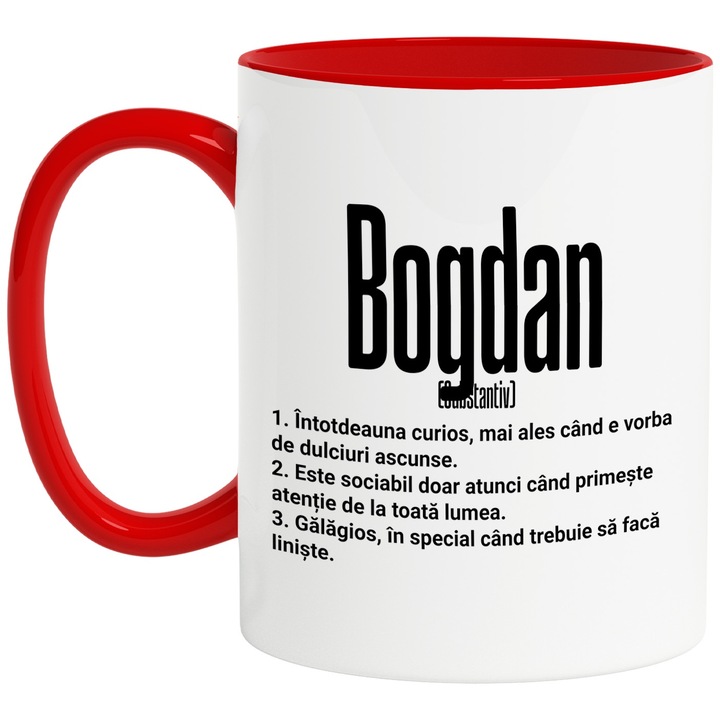 Cana Cu Numele Bogdan, Cu Mesaj Amuzant, Curios, Sociabil, Galagios, 330ml, Ceramic cu Maner Rosu