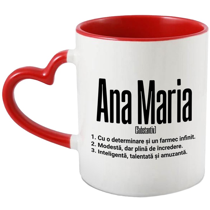 Cana Cu Numele Ana Maria, si Mesaj Motivational, Determinare, Modesta, Inteligenta, Talentata, Amuzanta, 330ml, Ceramica cu Maner Inima Rosie