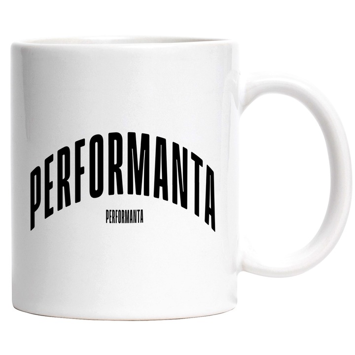 Cana Cuvantul Performanta, Motivational, Self Help, Intelegere de Sine, Apreciere, Speranta, 330ml, Ceramic cu Maner Alb