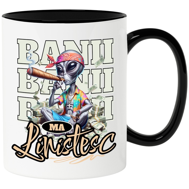 Cana Banii Ma Linistesc - Extraterestru Fumand, Dolari Americani, 330ml, Ceramica cu Maner Negru