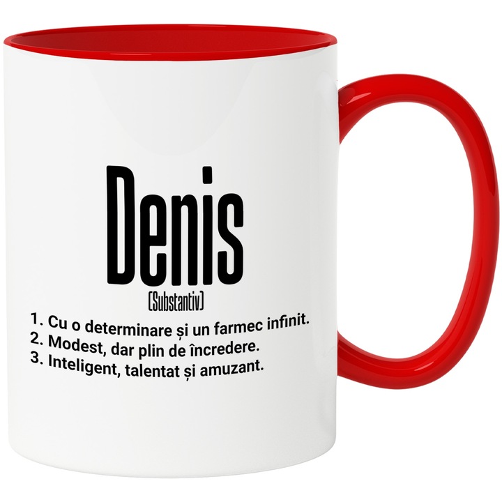 Cana Cu Numele Denis, Determinare, Modest, Inteligent, Amuzant, Personalizat, Cadou, 330ml, Ceramic cu Maner Rosu