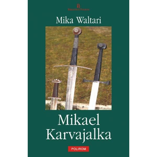 Mikael Karvajalka - Mika Waltari - EMAG.ro