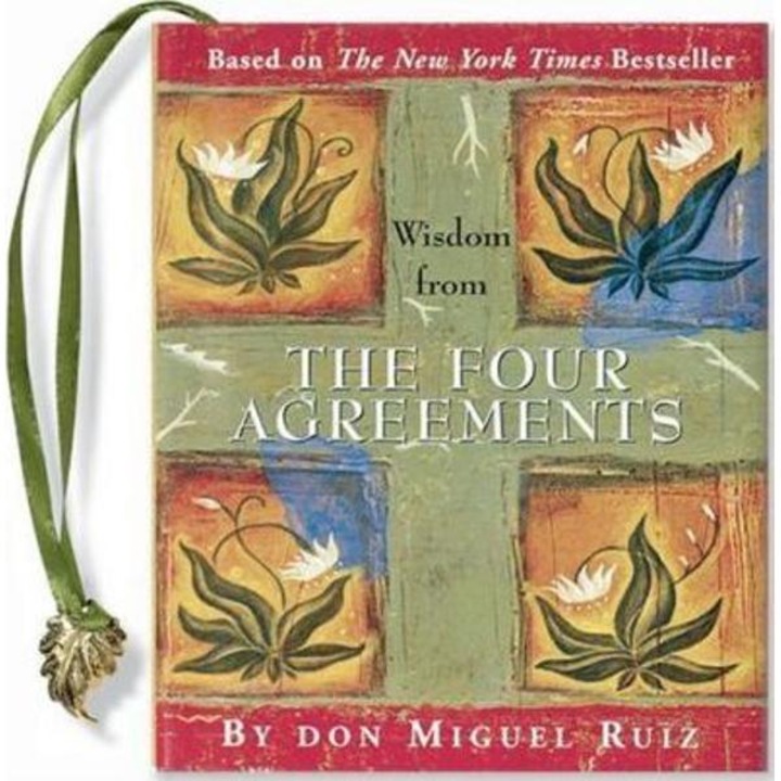 Wisdom from the Four Agreements - Don Miguel Ruiz