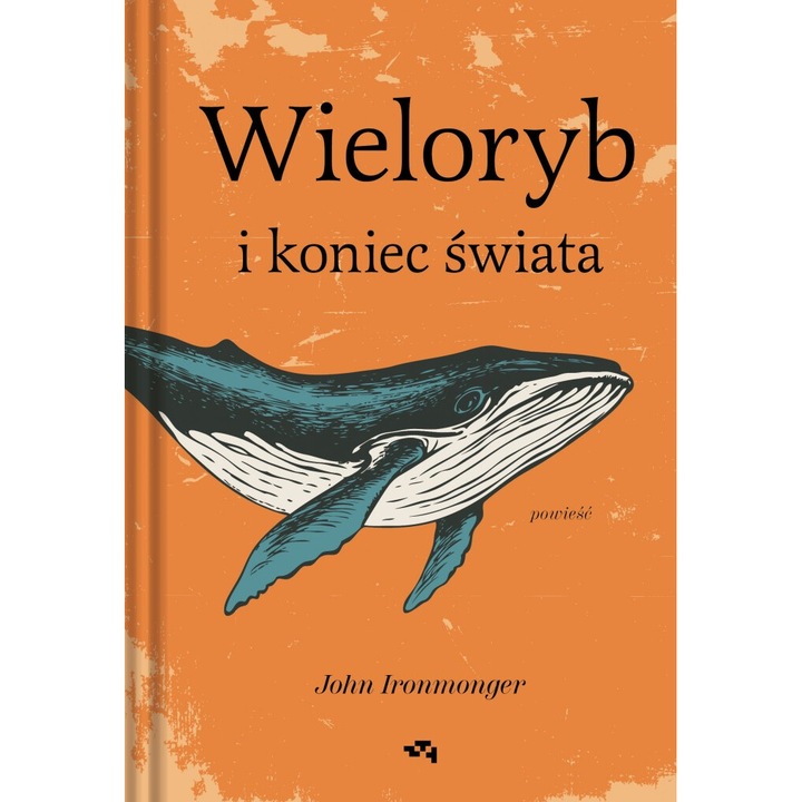 Wieloryb i koniec swiata, John Ironmonger, 2024