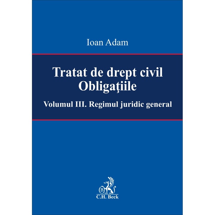 Tratat de drept civil. Obligatiile. Volumul III. Regimul juridic general