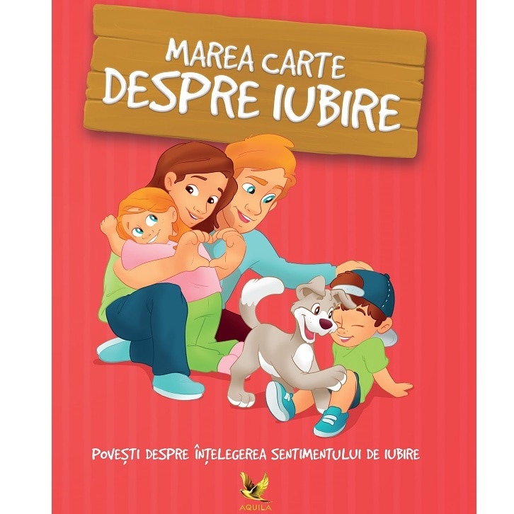Marea carte despre iubire - Povesti despre intelegerea sentimentului de iubire de Halász‑Szabó Klaudia si Sillinger Nikolett