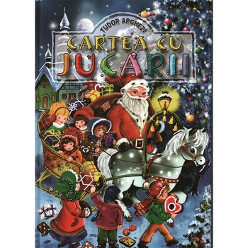 Cartea cu jucarii - Tudor Arghezi Cartea cu jucarii - Tudor Arghezi