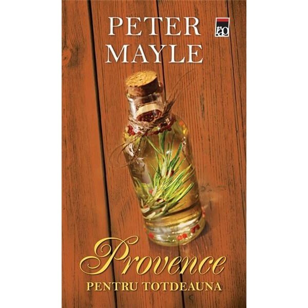 Provence pentru totdeauna - Peter Mayle