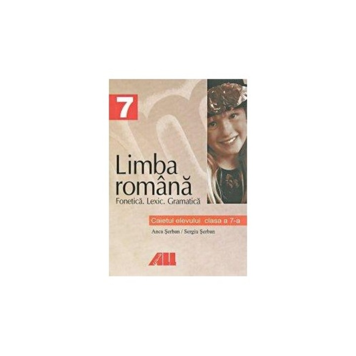 Limba romana. Caietul elevului pentru clasa a VII-a. Fonetica, lexic, gramatica