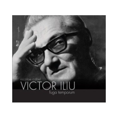 Victor Iliu. Fuga temporum - Nicolae Cabel